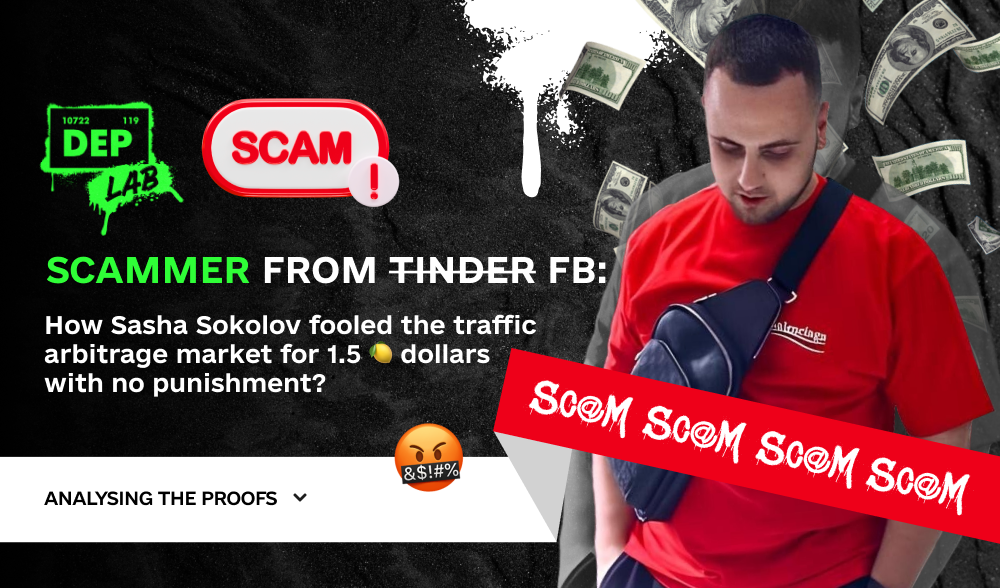 Scammer from FB: How Sasha Sokolov fooled the traffic arbitrage market for 1.5m dollars with no punishment