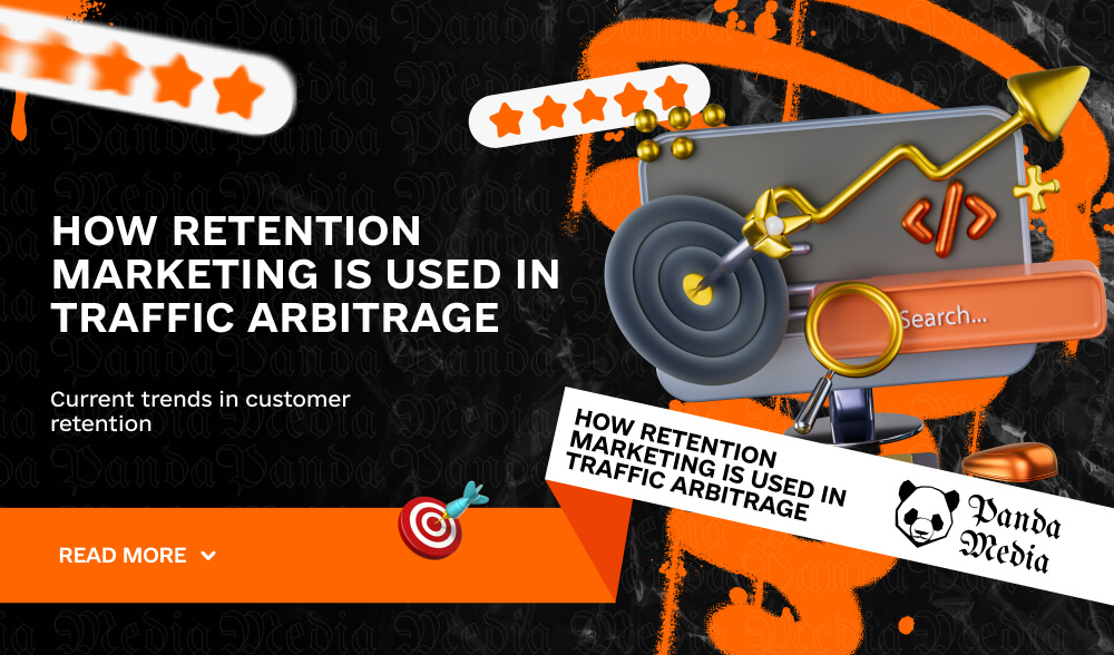 How retention marketing is used in traffic arbitrage