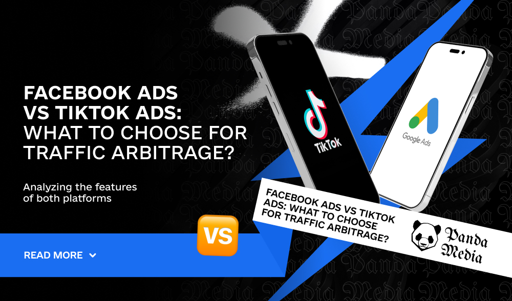 Facebook Ads vs TikTok Ads: what to choose for traffic arbitrage?