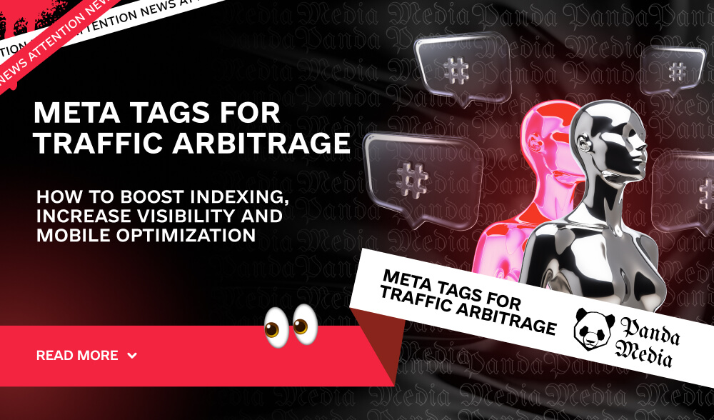 Meta tags for traffic arbitrage: how to boost indexing, increase visibility and mobile optimization