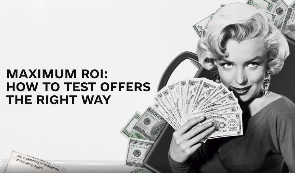 How to properly test offers and optimize ROI