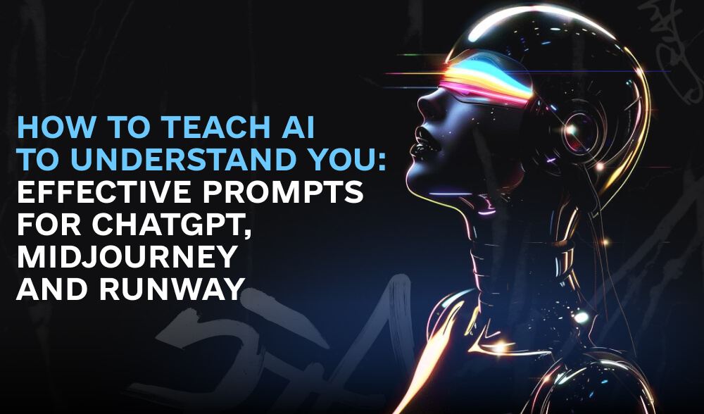 How to ask AI queries correctly: a guide to ChatGPT, MidJourney, and Runway