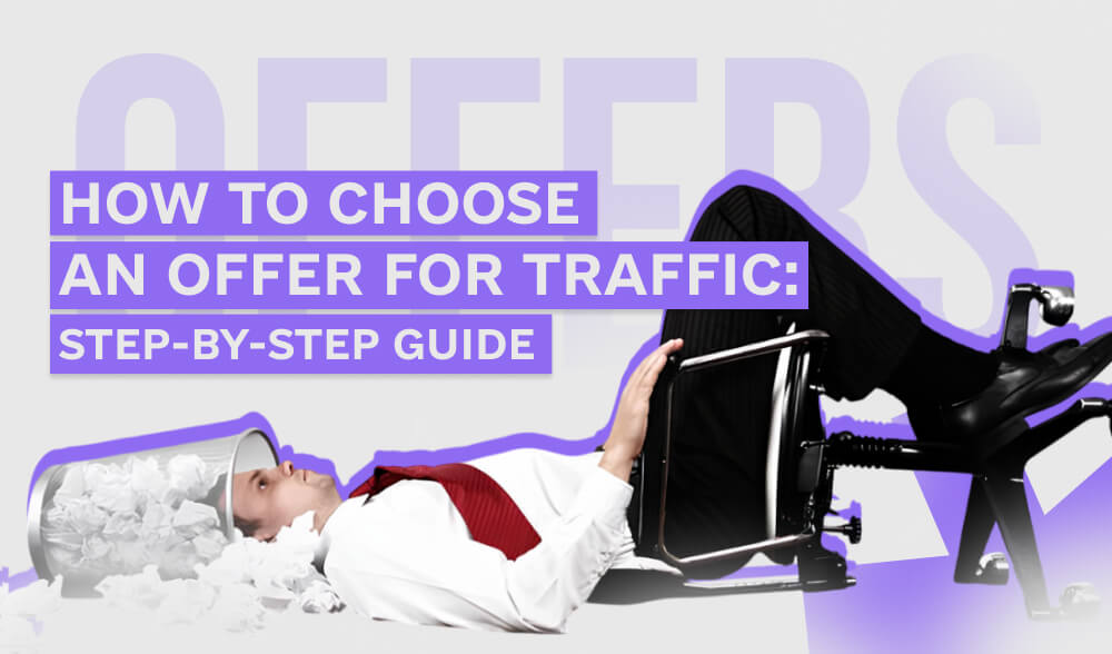 How to choose an offerer for traffic: step-by-step guide