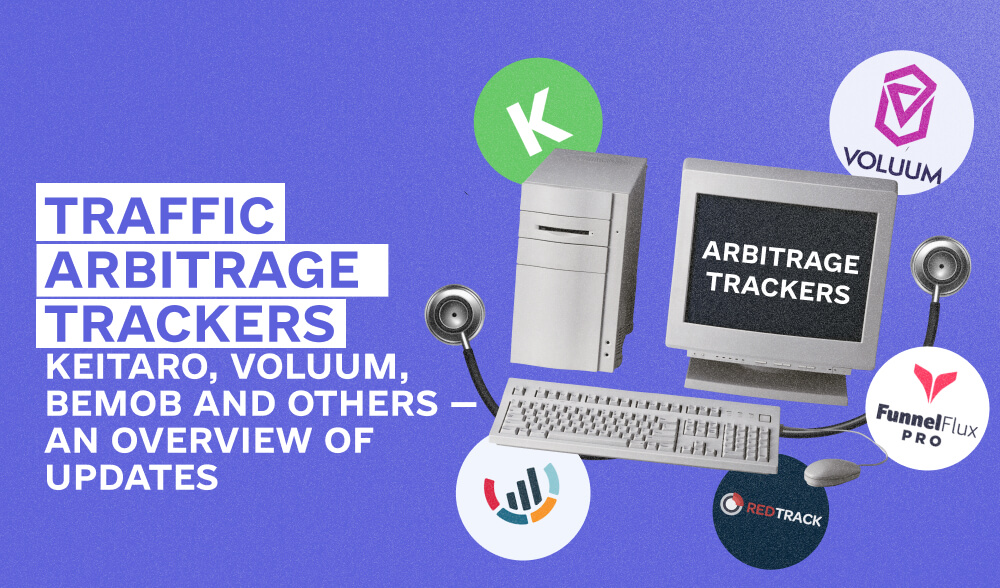 Which tracker to choose for traffic arbitrage? What's new in trackers in June 2025: analysis of 5 popular tools.