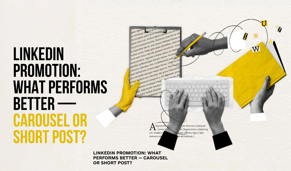 LinkedIn in 2025: what works better for account promotion - carousel or short post