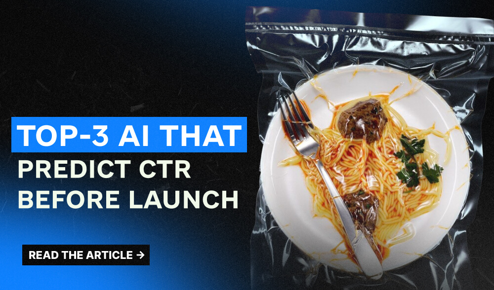 Коли креатив думає швидше за тебе: TOP-3 AI, які передбачають CTR до запуску