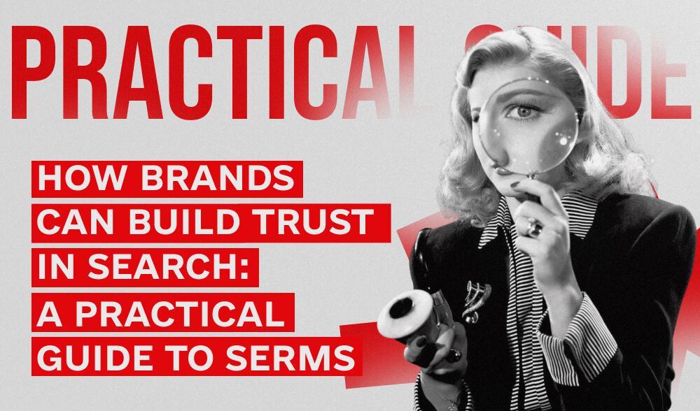 How Brands Build Trust in Search: A Practical Guide to SERMs