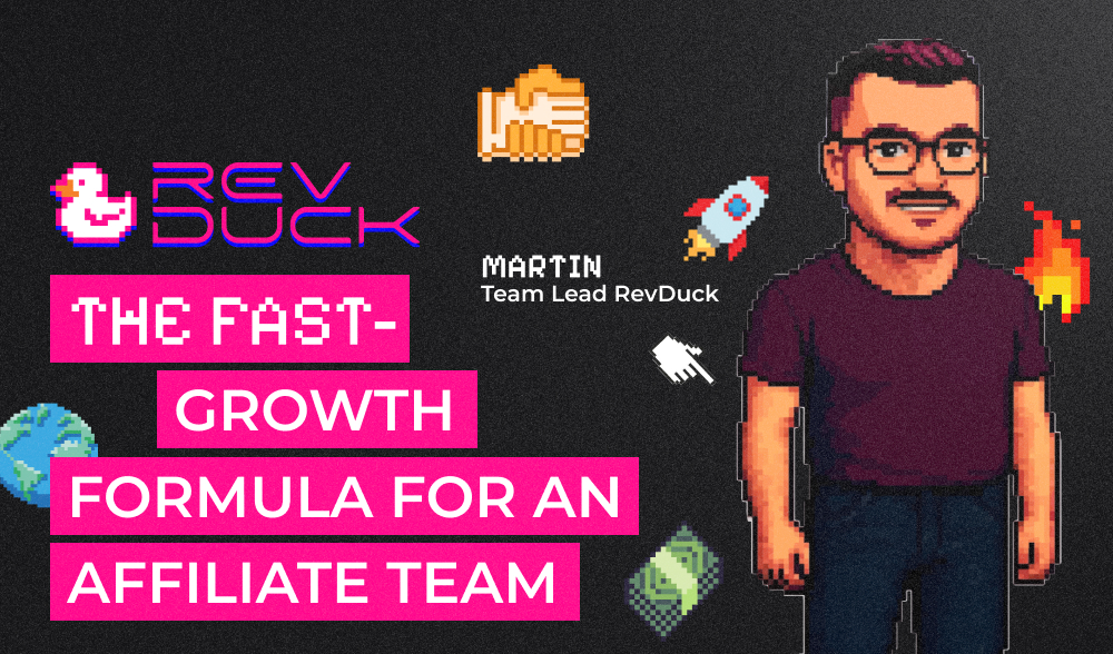 How to manage an affiliate team to grow quickly: the experience of Team Lead RevDuck